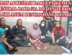 Mendapat Apresiasi Dari UPT Kementrian Sosial Sentra Bahagia Medan Terkait Berita Viral Sri Anum Penyandang Disabilitas