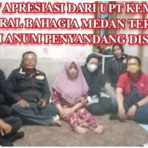 Mendapat Apresiasi Dari UPT Kementrian Sosial Sentra Bahagia Medan Terkait Berita Viral Sri Anum Penyandang Disabilitas