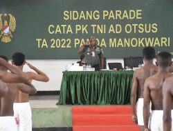 Kasdam Kasuari, Pimpin Sidang Parade Cata PK TNI AD Otsus TA 2022 Panda Manokwari