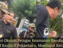Arogansi Oknum Petugas Keamanan Bandara Sultan Syarif Kasim II Pekanbaru, Mendapat Kecaman !