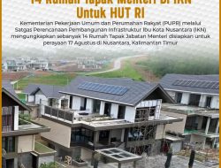 Kementerian PUPR Siapkan 14 Rumah Tapak Menteri Di IKN Untuk HUT RI