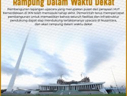 Lapangan Upacara Di IKN Akan Rampung Dalam Waktu Dekat