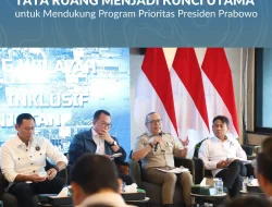 Kementerian ATR/BPN Pastikan Tata Ruang Menjadi Kunci Utama Untuk Mendukung Program Prioritas Presiden Prabowo