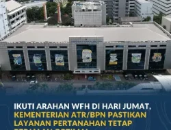 Ikuti Arahan WFH di Hari Jumat, Kementerian ATR/BPN Pastikan Layanan Pertanahan Tetap Berjalan Optimal